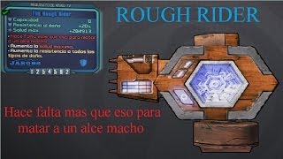 Borderlands 2 guía de armas únicas el rough rider Hace falta mas que eso para matar´´ [upl. by Aelyak]