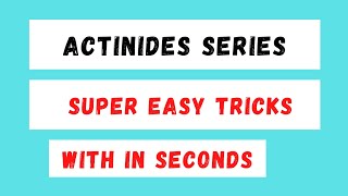 ACTINIDES SERIES EASY TRICKS [upl. by Michaella462]