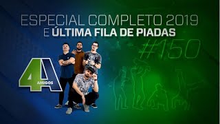 4 AMIGOS  ESPECIAL DE COMÉDIA 2019  ÚLTIMA FILA DE PIADAS 150 [upl. by Jonathan]