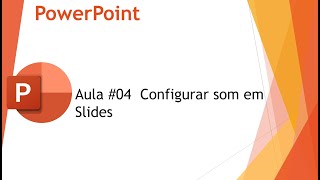 PowerPoint Aula 04  Configurar som em Slides [upl. by Shelley]