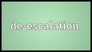 Deescalation Meaning [upl. by Pegasus99]