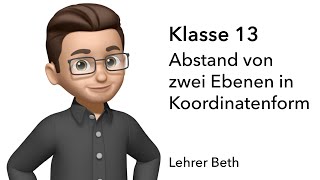 Abstand zweier Ebenen in Koordinatenform  Klasse 13 Analytische Geometrie  Lehrer Beth [upl. by Adnylam]