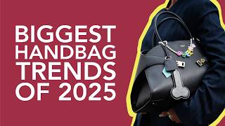 The 10 Biggest Handbag Trends for 2025 [upl. by Naoh603]