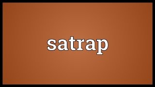 Satrap Meaning [upl. by Ynaffital]