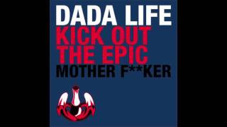 Dada Life  Kick Out The Epic Motherfker [upl. by Lleuqar507]