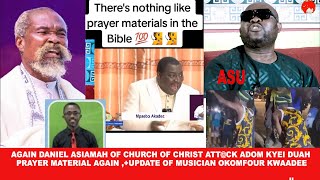 Ad3n Daniel Asiamah and Church of Christ attck Adom Kyei Duah prayer material  update on Kwaadee [upl. by Genaro]