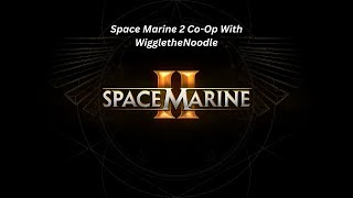 Space Marine 2 CoOp Livestream spacemarine2 warhammer40k live livestreaming gaming [upl. by Radborne]