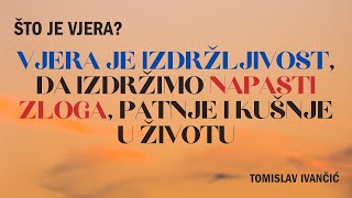 Tomislav Ivančić  Vjera Je Izdržljivost Da Izdržimo Napasti Patnje i Kušnje U Životu [upl. by Ahso635]