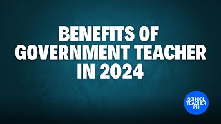 BENEFITS OF GOVERNMENT TEACHER LIST OF DEPED TEACHERS BENEFITS BONUSES ALLOWANCES [upl. by Knobloch]