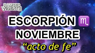 Escorpión ♏️ “acto de fe” noviembre ramsesvidente🔮® horoscopomensual escorpión♏ [upl. by Sirk]