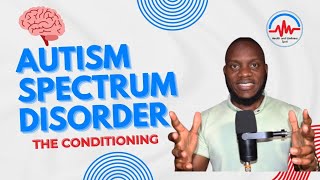 Autism Spectrum Disorder The Conditioning [upl. by Vish]