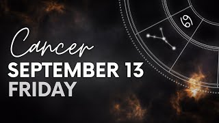 Cancer  Today Horoscope  September 13 2024  Daily Horoscope  Horoscope for Today [upl. by Llerrod]