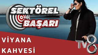 VİYANA KAHVESİ  TV 8 INT  SEKTÖREL BAŞARI [upl. by Ylrebma]