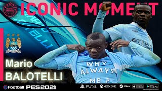 PES 2021  ICONIC MOMENT MARIO BALOTELLI MANCHESTER CITY [upl. by Hillard]