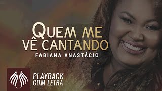 Fabiana Anastácio l Quem me vê Cantando PLAYBACK COM LETRA [upl. by Ottie]