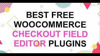 7 Best Free WooCommerce Checkout Field Editor Plugins [upl. by Tonneson179]