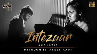 Intezaar  Acoustic Version  Mithoon Ft Asees Kaur  Full Video  VYRLOriginals [upl. by Torrie458]