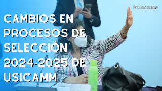 Informa USICAMM cambios en Procesos de Selección 20242025 [upl. by Sikes887]