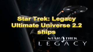 Star TrekLegacy  Ultimate Universe V 22 Ships [upl. by Derwon]