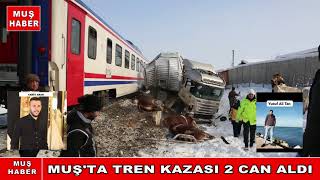 MUŞTA TREN KAZASI İKİ CAN ALDI [upl. by Catherin]