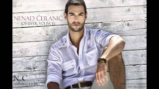 Nenad CeranicJos uvek volim teNOVO 2011OFFICIAL SONG [upl. by Tabatha]