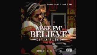 Kevin Gates  Make Em Believe [upl. by Kirrad]