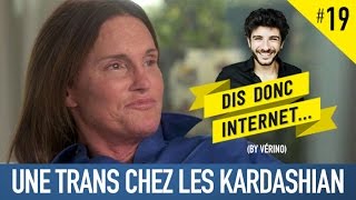 VERINO 19  Une trans chez les Kardashian  Dis donc internet [upl. by Assiron33]