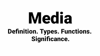 Media Definitions Types Function Significance [upl. by Alcock]