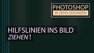 Zehn Sekunden Photoshop  Hilfslinien ins Bild ziehen Teil 10 [upl. by Yerocaj113]