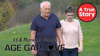 33 amp Married to Grandpa Age Gap Love  A True Story [upl. by Franckot315]