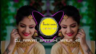 Apna Bnauga Tujee me Cupauga Dj Song 💞 DJAANYAFROMBARSHI [upl. by Pepin]