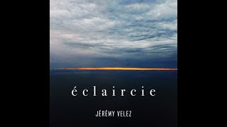 Éclaircie  Jérémy Velez [upl. by Arol]