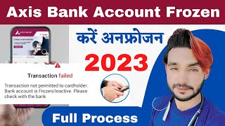 Axis Bank Account Frozen 2023  bank account ko unfreeze Kese Kare full process [upl. by Obe]