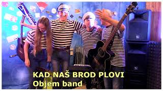 KAD NAŠ BROD PLOVI Dalmatinske pisme o moru  Objem Band [upl. by Jacquette]