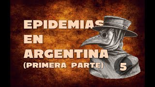 EPIDEMIAS A TRAVÉS DE LA HISTORIA Primera parte de las pestes en Argentina Desde 1588 hasta 1810 [upl. by Teevens858]