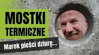 Mostki termiczne Marek pieści dziurę [upl. by Kittie]