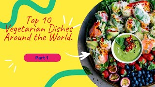 Top 10 Vegetarian Dishes Around the World Part 1 vegetarian [upl. by Edras]