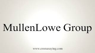 How to Pronounce MullenLowe Group [upl. by Butler]