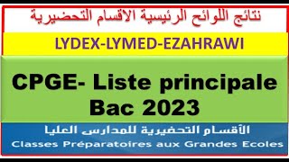 BAC 2023 RESULTATS CPGE 2023 2024 LYDEX LYMED ZAHRAWI نتائج اللوائح الرئيسية الاقسام التحضيرية [upl. by Einot]