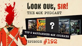 The 5 Best Ever 40k Codexes Ever According to Dan and Phil  Ep192 Look Out Sir 40k Podcast [upl. by Bertrando]