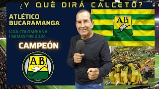 ¿ Y QUÉ DIRÁ CALCETO  Del primer título del Atlético Bucaramanga [upl. by Namyh544]