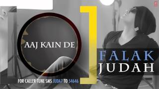 Aaj Kain De Full Song Audio  JUDAH  Falak Shabir 2nd Album [upl. by Annaeiluj174]