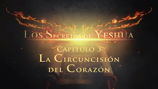 Los secretos de Yeshua CAP 3 La circuncisión del corazón [upl. by Gregson746]