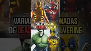 Todas las Variantes Eliminadas de DEADPOOL y WOLVERINE deadpool wolverine marvel [upl. by Annabella]