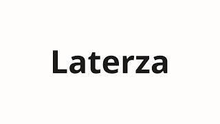 How to pronounce Laterza [upl. by Lael]