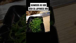 SEAWEEDS AS SIDE DISH SA JAPANESE BARBECUE [upl. by Diogenes]