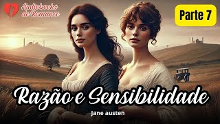 Parte 7❤️ Razão e Sensibilidade  Jane Austen 🎧📕✨Audiobooks de Romance [upl. by Goldberg]