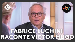 Fabrice Luchini raconte Victor Hugo  C à Vous [upl. by Celestine]