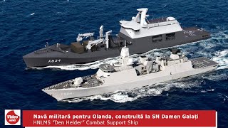 Navă militară pentru Olanda construită la SN Damen Galați  CSS ”Den Helder” [upl. by Assiral]