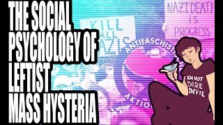 The Social Psychology of Leftist Mass Hysteria Part 1 [upl. by Bovill]